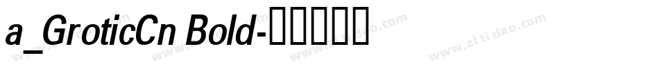 a_GroticCn Bold字体转换
